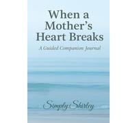 When a Mother’s Heart Breaks - Companion Journal