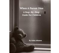 When A Parent Dies A Step-By-Step Guide For Children