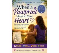When a Pawprint Stays in Your Heart: A Child's Devotional Journey Through the Loss of a Beloved Pet