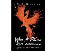 When a Phoenix Rose Nevermore (Cycles of the Phoenix)