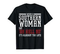 When A Southern Woman Say 'Oh Hell No' It's Already Too Late Camiseta gráfica económica