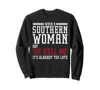 When A Southern Woman Say 'Oh Hell No' It's Already Too Late Sudadera