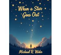 When a Star Goes Out: A Compassionate Guide to Grief Recovery, Child Loss Healing, Emotional Resilience, and Finding Hope After Tragedy