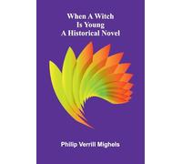 When a witch is young: a historical novel