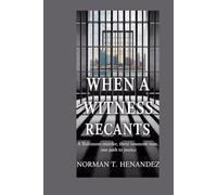 WHEN A WITNESS RECANTS: A BALTIMORE MURDER:THREE INNOCENT MEN, ONE PATH TO JUSTICE