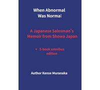When Abnormal Was Normal: A Japanese Salesman's Memoir from Showa Japan