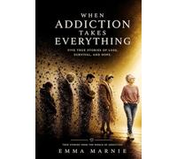 When Addiction Takes Everything