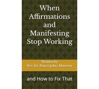 When Affirmations and Manifesting Stop Working: and How to Fix That