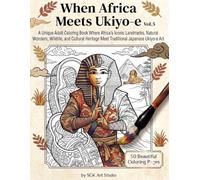 When Africa Meets Ukiyo-e Vol. 5: A Unique Coloring Book Featuring 50 Stunning Illustrations of Africa's Most Iconic Landmarks, Wildlife, and Cultural ... Ukiyo-e (When the World Meets Ukiyo-e)