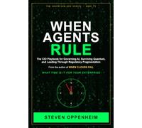 When Agents Rule: The Executive Playbook to Govern Autonomous AI, Defeat the Quantum Threat, and Lead Through Regulatory Fragmentation (The Sovereign CIO)