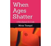 When Ages Shatter: A Revolutıon In Code