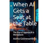 When AI Gets a Seat at the Table: The Rise of Agentic AI in Workplaces