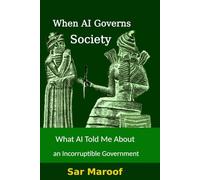 When AI Governs Society: What AI Told Me About an Incorruptible Government