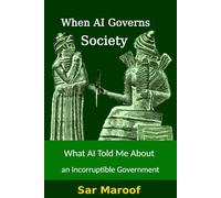 When AI Governs Society: What AI Told Me About an Incorruptible Government