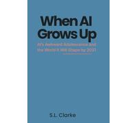 When AI Grows Up: AI’s Awkward Adolescence and the World It Will Shape by 2031