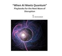 “When AI Meets Quantum” Playbooks for the Next Wave of Disruption