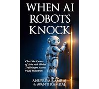 When AI Robots Knock: Chart the Future of Jobs with Global Trailblazers Across 9 Key Industries