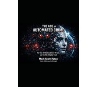 When AI Systems Become Predators Volume 1: The Rise of Machine Driven Threats and the Fall of Digital Trust (AI & Synthetic Intelligence)