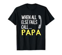 When All Else Fails Call Papa, Funny Dad Father’s Day Camiseta