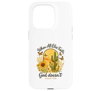 When All Else Fails God Doesn'T Psalm 73:26 Sunflower Cactus Carcasa para iPhone 15 Pro