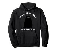 When All Else Fails, Hug Your Cat Sudadera con Capucha