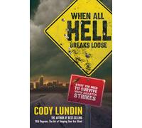 When All Hell Breaks Loose: Stuff You Need To Survive When Disaster Strikes
