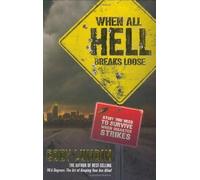 [[When All Hell Breaks Loose: Stuff You Need to Survive When Disaster Strikes]] [By: Cody Lundin] [November, 2007]