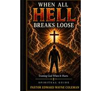 When All Hell Breaks Loose: Trusting God When it Hurts