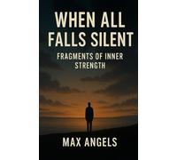 When all is silent: Fragments of inner strength