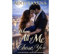 When All Of Me Chose You: A love she forgot, A heart that remembered.
