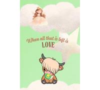 When all that is left of me is LOVE....Love, Grammie