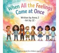 When All the Feelings Come at Once: A Book About Mixed Emotions, Big Transitions, and Learning That You Can Feel Everything and Still Be Okay | A picture book for children ages 4-8 (Remy and Friends)