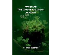 When All The Woods Are Green: A Novel