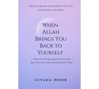 When Allah Brings You Back to Yourself - A Reflective Journey Back to the Self You Lost and the Faith You Need: emotional healing, identity restoration, and reconnecting with yourself.