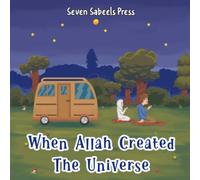 When Allah Created The Universe: Educational Islamic Book For Kids, Children & Toddlers: Questions About Allah: Islam for Muslim & Non-Muslim Kids (Books For Muslim Kids)