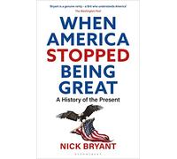 When America Stopped Being Great: A History of the Present