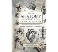 When Anatomy Speaks in Dead Languages: An Enthusiastic Immersion into the Roots of Anatomical Terminology