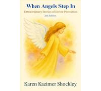 When Angels Step In: Extraordinary Stories of Divine Protection (Divine Moments, True Stories)