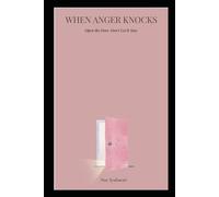 When Anger Knocks Open the Door: Don’t Let It Stay