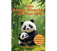 When Anger Shouts, Love Stays Close: An interactive feelings book for parents and children ages 3+ - featuring a Feelings Traffic Light, calming ... journal to create together as a family.