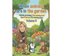 When animals are in the garden - Coloring book for children - Volume 6: Animals gardening| Fun coloring book Ages 3 and up | 50 coloring pages (When ... play - fun coloring books for ages 3 and up)