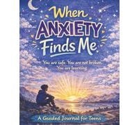 When Anxiety Finds Me: A Calming Guided Journal for Teens (The Big Feelings Journal Series)
