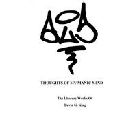 When Ashes Fell Like Snow: Thoughts Of My Manic Mind: The Literary Works Of Devin G. King