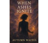 When Ashes Ignite (The Last Flame Collection)