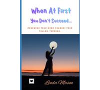 When At First You Don't Succeed...: Renewing Your Mind Changes Your Follow-Through