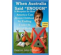 When Australia Said “Enough”: A Blueprint for How America Can Restore Childhood by Ending Under-16 Social Media Use (Deacon O'Maley's Child Protection Online Series)