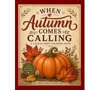 When Autumn Comes Calling: An Old-Fashioned Autumn Coloring Book (The Old-Fashioned Seasons Coloring Collection)