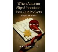 When Autumn Slips Unnoticed Into our Pockets: Poets In Love