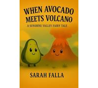 When Avocado Meets Volcano (Ava & Vico - Into the Hidden Valley book 2)