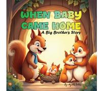 When Baby Came Home: A Big Brother’s Story